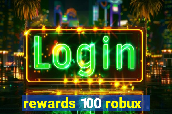 rewards 100 robux